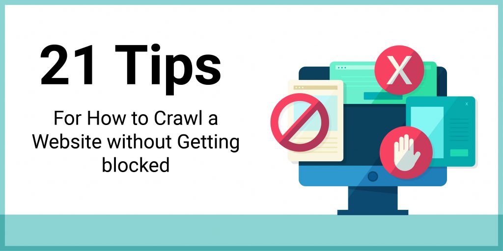 21 Actionable Tips for How to Crawl a Website without getting blocked