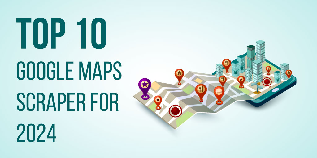 Top-10-Google-Maps-Scrapers-for-2024